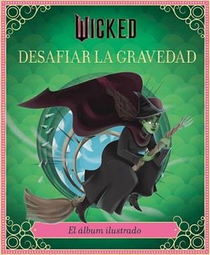 WICKED: DESAFIAR LA GRAVEDAD | 9791259576231 | SCHWARTZ, STEPHEN; IARUSSI, ELENA | Llibreria Drac - Librería de Olot | Comprar libros en catalán y castellano online
