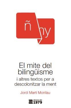 MITE DEL BILINGÜISME, EL | 9788412818185 | MARTÍ MONLLAU, JORDI | Llibreria Drac - Librería de Olot | Comprar libros en catalán y castellano online