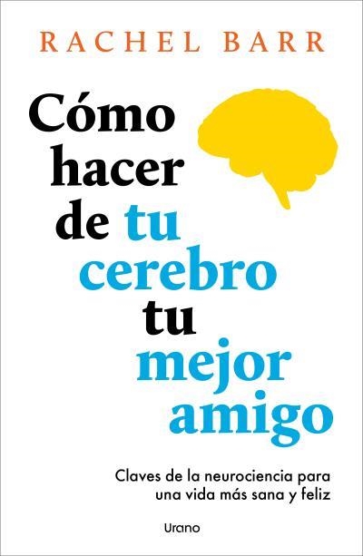 CÓMO HACER DE TU CEREBRO TU MEJOR AMIGO | 9791387662141 | BARR, RACHEL | Llibreria Drac - Llibreria d'Olot | Comprar llibres en català i castellà online