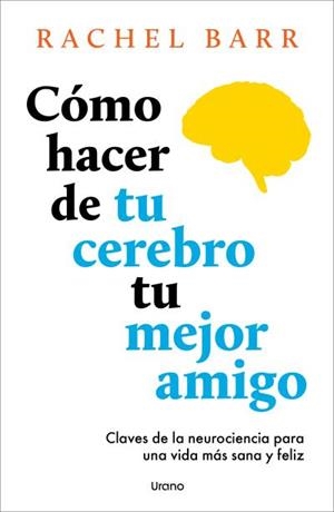 CÓMO HACER DE TU CEREBRO TU MEJOR AMIGO | 9791387662141 | BARR, RACHEL | Llibreria Drac - Llibreria d'Olot | Comprar llibres en català i castellà online