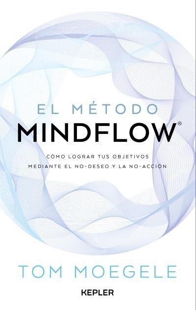 MÉTODO MINDFLOW, EL | 9788419656124 | MOEGELE, TOM | Llibreria Drac - Librería de Olot | Comprar libros en catalán y castellano online