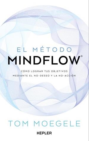 MÉTODO MINDFLOW, EL | 9788419656124 | MOEGELE, TOM | Llibreria Drac - Librería de Olot | Comprar libros en catalán y castellano online