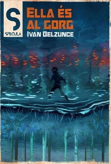 ELLA ES AL GORG | 9788419415547 | BELZUNCE, IVAN | Llibreria Drac - Llibreria d'Olot | Comprar llibres en català i castellà online