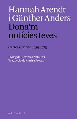 DONA'M NOTÍCIES TEVES | 9788412999754 | ARENDT, HANNAH; ANDERS, GÜNTHER | Llibreria Drac - Llibreria d'Olot | Comprar llibres en català i castellà online