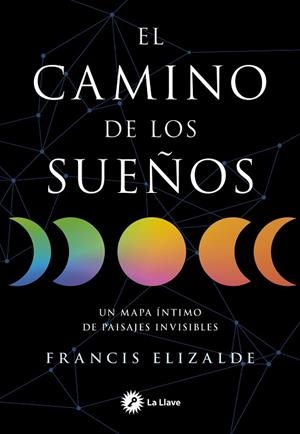 CAMINO DE LOS SUEÑOS, EL | 9788419350466 | ELIZALDE, FRANCIS | Llibreria Drac - Llibreria d'Olot | Comprar llibres en català i castellà online