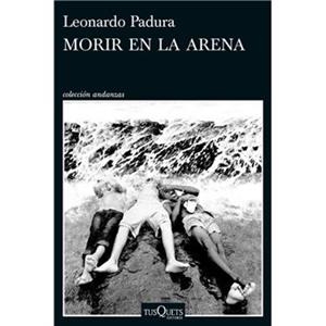 MORIR EN LA ARENA (EJEMPLAR FIRMADO) | 8432715191315 | PADURA, LEONARDO | Llibreria Drac - Llibreria d'Olot | Comprar llibres en català i castellà online