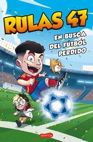 RULAS 47 EN BUSCA DEL FÚTBOL PERDIDO | 9788410644359 | RULAS 47 | Llibreria Drac - Llibreria d'Olot | Comprar llibres en català i castellà online