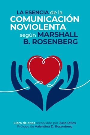 ESENCIA DE LA COMUNICACIÓN NOVIOLENTA, LA | 9788412666472 | ROSENBERG, MARSHALL B. | Llibreria Drac - Llibreria d'Olot | Comprar llibres en català i castellà online