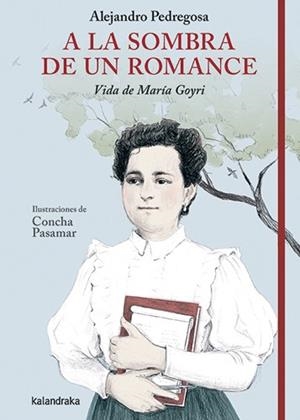 A LA SOMBRA DE UN ROMANCE VIDA DE MARÍA GOYRI | 9788413434032 | PEDREGOSA, ALEJANDRO | Llibreria Drac - Llibreria d'Olot | Comprar llibres en català i castellà online