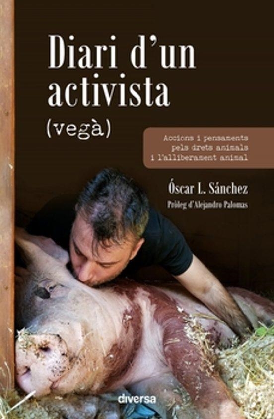 DIARI D’UN ACTIVISTA VEGÀ | 9788418087530 | L. SÁNCHEZ, ÓSCAR | Llibreria Drac - Librería de Olot | Comprar libros en catalán y castellano online