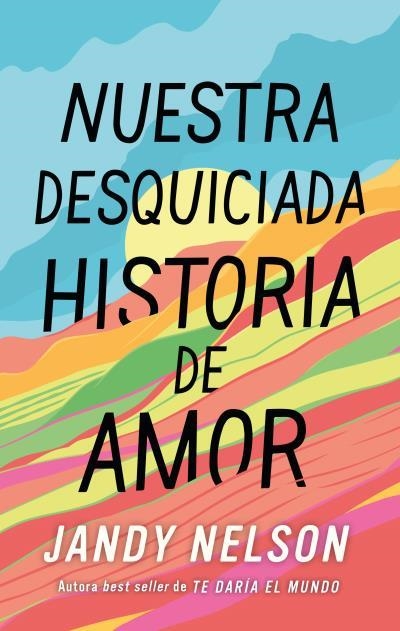 NUESTRA DESQUICIADA HISTORIA DE AMOR | 9788410239067 | NELSON, JANDY | Llibreria Drac - Llibreria d'Olot | Comprar llibres en català i castellà online