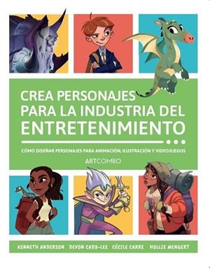 CREA PERSONAJES PARA LA INDUSTRIA DEL ENTRETENIMIENTO | 9788426738745 | ANDERSON, KENNET; CADY-LEE , DEVON; CARRE, CÉCILE; MENGERT, HOLLIE | Llibreria Drac - Llibreria d'Olot | Comprar llibres en català i castellà online