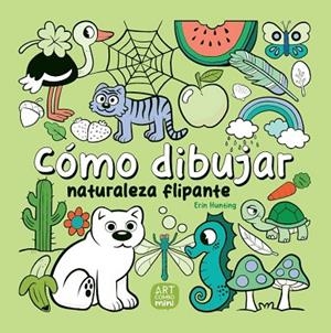 CÓMO DIBUJAR NATURALEZA FLIPANTE | 9788426737779 | HUNTING, ERIN | Llibreria Drac - Llibreria d'Olot | Comprar llibres en català i castellà online