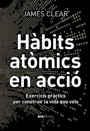 HÀBITS ATÒMICS EN ACCIÓ | 9788411731904 | CLEAR, JAMES | Llibreria Drac - Llibreria d'Olot | Comprar llibres en català i castellà online