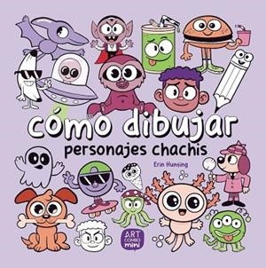CÓMO DIBUJAR PERSONAJES CHACHIS | 9788426737793 | HUNTING, ERIN | Llibreria Drac - Llibreria d'Olot | Comprar llibres en català i castellà online