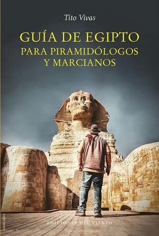 GUÍA DE EGIPTO PARA PIRAMIDÓLOGOS Y MARCIANOS | 9788418227578 | VIVAS, TITO | Llibreria Drac - Librería de Olot | Comprar libros en catalán y castellano online