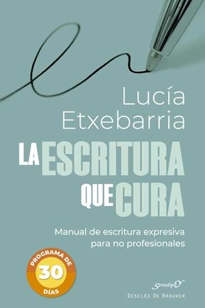 ESCRITURA QUE CURA, LA. MANUAL DE ESCRITURA EXPRESIVA PARA NO PROFESIONALES | 9788433032621 | ETXEBARRIA, LUCÍA | Llibreria Drac - Librería de Olot | Comprar libros en catalán y castellano online