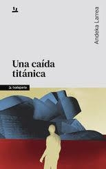 UNA CAIDA TITANICA | 9788410246843 | LARREA, ANDEKA | Llibreria Drac - Llibreria d'Olot | Comprar llibres en català i castellà online