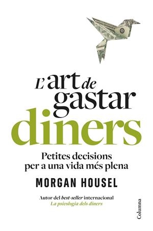 ART DE GASTAR DINERS, L' | 9788466434539 | HOUSEL, MORGAN | Llibreria Drac - Librería de Olot | Comprar libros en catalán y castellano online