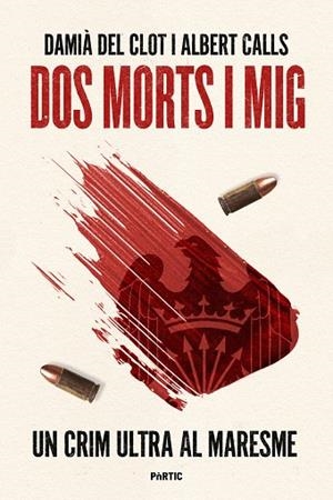 DOS MORTS I MIG. UN CRIM ULTRA AL MARESME | 9788498096200 | DEL CLOT, DAMIÀ; CALLS, ALBERT | Llibreria Drac - Llibreria d'Olot | Comprar llibres en català i castellà online