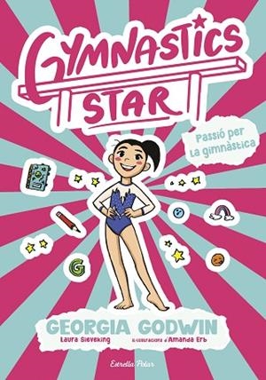 PASSIÓ PER LA GIMNÀSTICA (GYMNASTICS STAR 1) | 9791387903275 | GODWIN, GEORGIA | Llibreria Drac - Llibreria d'Olot | Comprar llibres en català i castellà online