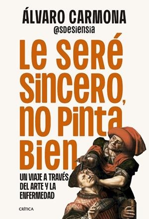 LE SERÉ SINCERO, NO PINTA BIEN | 9788491998303 | CARMONA, ÁLVARO | Llibreria Drac - Llibreria d'Olot | Comprar llibres en català i castellà online