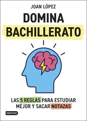 DOMINA BACHILLERATO. LAS 5 REGLAS PARA ESTUDIAR MEJOR Y SACAR NOTAZAS | 9788408313366 | LÓPEZ, JOAN | Llibreria Drac - Llibreria d'Olot | Comprar llibres en català i castellà online
