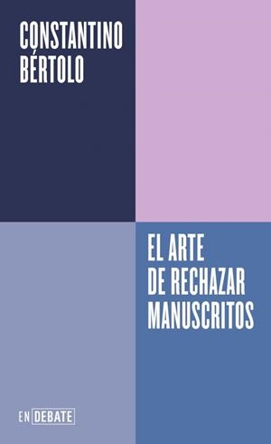 ARTE DE RECHAZAR MANUSCRITOS, EL (SERIE ENDEBATE) | 9788410433830 | BÉRTOLO, CONSTANTINO | Llibreria Drac - Llibreria d'Olot | Comprar llibres en català i castellà online