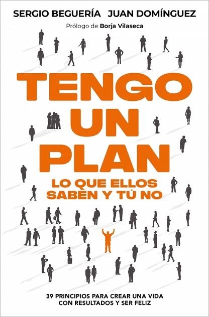 TENGO UN PLAN: LO QUE ELLOS SABEN Y TÚ NO | 9788466389402 | DOMÍNGUEZ, JUAN; BEGUERÍA, SERGIO | Llibreria Drac - Librería de Olot | Comprar libros en catalán y castellano online