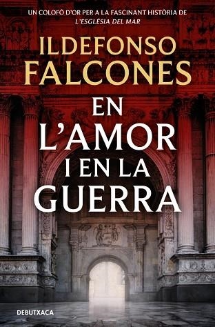 EN L'AMOR I EN LA GUERRA (L'ESGLÉSIA DEL MAR 3) | 9788419394828 | FALCONES, ILDEFONSO | Llibreria Drac - Llibreria d'Olot | Comprar llibres en català i castellà online