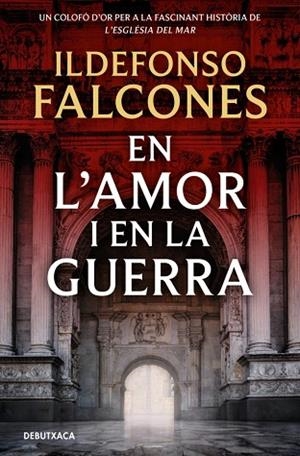 EN L'AMOR I EN LA GUERRA (L'ESGLÉSIA DEL MAR 3) | 9788419394828 | FALCONES, ILDEFONSO | Llibreria Drac - Llibreria d'Olot | Comprar llibres en català i castellà online