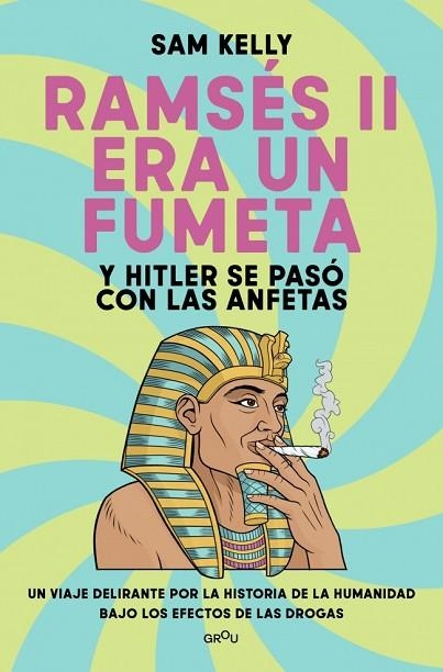 RAMSÉS II ERA UN FUMETA (Y HITLER SE PASÓ CON LAS ANFETAS) | 9791387724245 | KELLY, SAM | Llibreria Drac - Llibreria d'Olot | Comprar llibres en català i castellà online