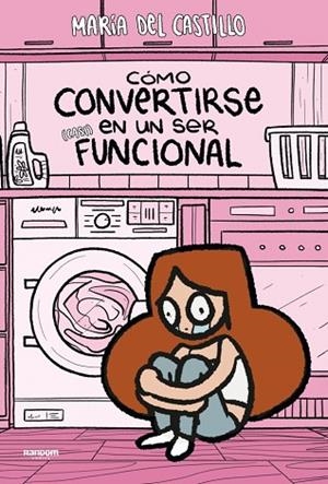 CÓMO CONVERTIRSE EN UN SER (CASI) FUNCIONAL | 9788419441614 | DEL CASTILLO, MARÍA | Llibreria Drac - Llibreria d'Olot | Comprar llibres en català i castellà online