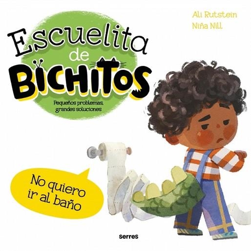 NO QUIERO IR AL BAÑO (ESCUELITA DE BICHITOS) | 9788427249554 | RUTSTEIN, ALI | Llibreria Drac - Llibreria d'Olot | Comprar llibres en català i castellà online