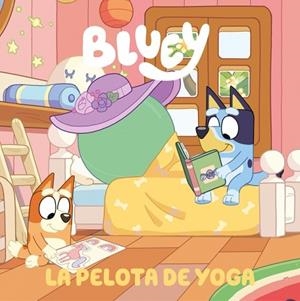 PELOTA DE YOGA, LA (BLUEY. UN CUENTO 15) | 9788448872588 | BLUEY | Llibreria Drac - Librería de Olot | Comprar libros en catalán y castellano online