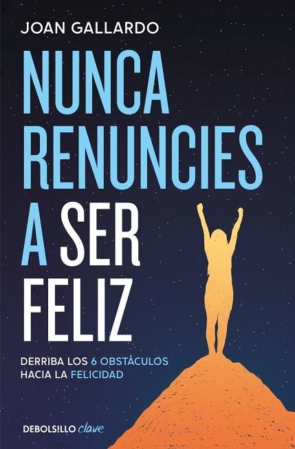 NUNCA RENUNCIES A SER FELIZ | 9788466387903 | GALLARDO, JOAN | Llibreria Drac - Librería de Olot | Comprar libros en catalán y castellano online