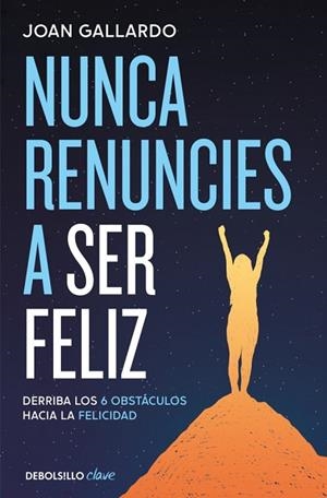 NUNCA RENUNCIES A SER FELIZ | 9788466387903 | GALLARDO, JOAN | Llibreria Drac - Librería de Olot | Comprar libros en catalán y castellano online