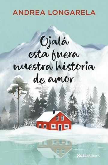 OJALÁ ESTA FUERA NUESTRA HISTORIA DE AMOR | 9788408310167 | LONGARELA, ANDREA | Llibreria Drac - Llibreria d'Olot | Comprar llibres en català i castellà online
