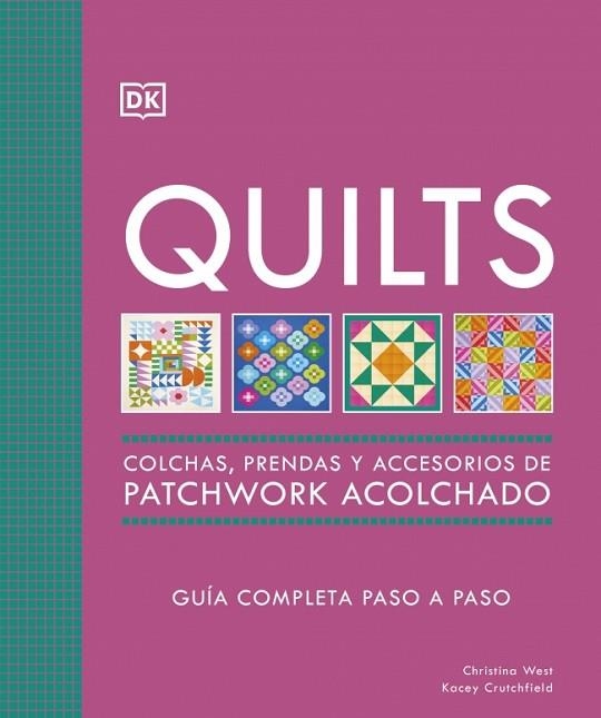 QUILTS: COLCHAS, PRENDAS Y ACCESORIOS DE PATCHWORK ACOLCHADO | 9780241804605 | CRUTCHFIELD, KACEY; WEST, CHRISTINA | Llibreria Drac - Librería de Olot | Comprar libros en catalán y castellano online