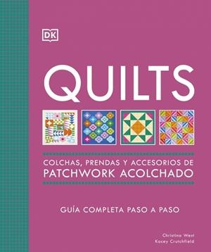 QUILTS: COLCHAS, PRENDAS Y ACCESORIOS DE PATCHWORK ACOLCHADO | 9780241804605 | CRUTCHFIELD, KACEY; WEST, CHRISTINA | Llibreria Drac - Librería de Olot | Comprar libros en catalán y castellano online