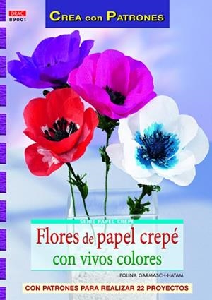 FLORES DE PAPEL CREPÉ CON VIVOS COLORES | 9788498743111 | GARMASCH-HATAM, POLINA | Llibreria Drac - Librería de Olot | Comprar libros en catalán y castellano online
