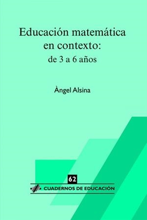 EDUCACIÓN MATEMÁTICA EN CONTEXTO: DE 3 A 6 AÑOS | 9788496108950 | ALSINA, ANGEL | Llibreria Drac - Llibreria d'Olot | Comprar llibres en català i castellà online