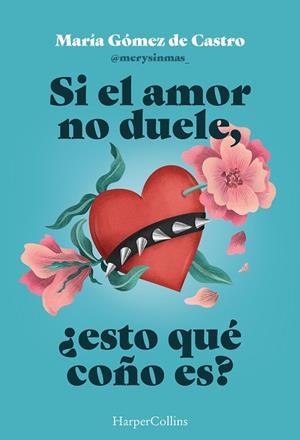 SI EL AMOR NO DUELE ¿ESTO QUÉ COÑO ES? | 9788410643901 | GÓMEZ DE CASTRO, MARÍA | Llibreria Drac - Llibreria d'Olot | Comprar llibres en català i castellà online