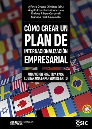 CÓMO CREAR UN PLAN DE INTERNACIONALIZACIÓN EMPRESARIAL | 9788411920582 | ORTEGA GIMÉNEZ, ALFONSO/CASTELLANOS CABEZUELO, ÁNGELA/RIBERA CARBONELL, ENRIQUE/HACK COMUNELLO, MARI | Llibreria Drac - Llibreria d'Olot | Comprar llibres en català i castellà online