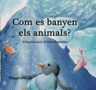 COM ES BANYEN ELS ANIMALS? | 9791399058659 | SANFELIU, AINA; G. GALCERAN, ÀURIA | Llibreria Drac - Librería de Olot | Comprar libros en catalán y castellano online
