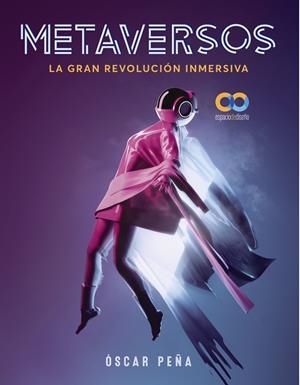 METAVERSOS. LA GRAN REVOLUCIÓN INMERSIVA | 9788441545335 | PEÑA, ÓSCAR | Llibreria Drac - Llibreria d'Olot | Comprar llibres en català i castellà online