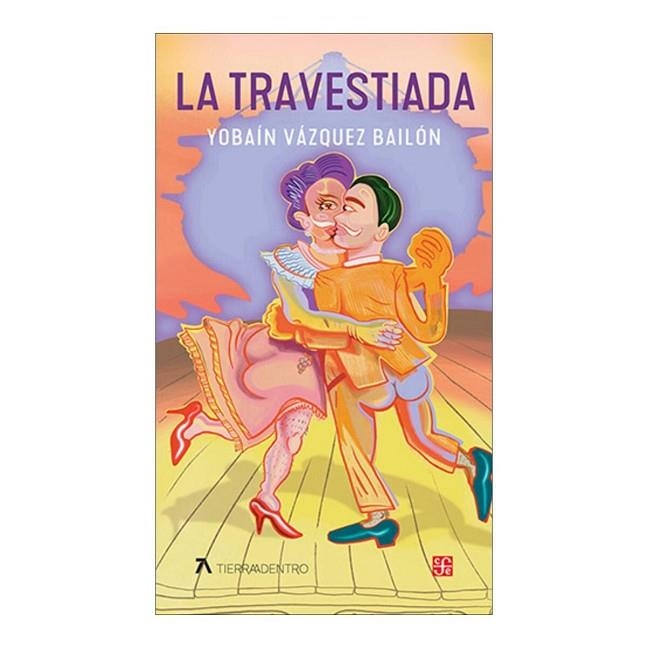 TRAVESTIADA, LA | 9786071687005 | VAZQUEZ BAILON, YOBAIN | Llibreria Drac - Llibreria d'Olot | Comprar llibres en català i castellà online