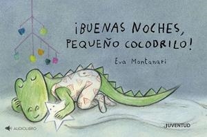 BUENAS NOCHES, PEQUEÑO COCODRILO | 9788426149510 | MONTANARI, EVA | Llibreria Drac - Llibreria d'Olot | Comprar llibres en català i castellà online