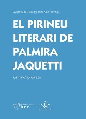 PIRINEU LITERARI DE PALMIRA JAQUETTI, EL | 9788491445647 | ORIOL CARAZO, CARME | Llibreria Drac - Llibreria d'Olot | Comprar llibres en català i castellà online
