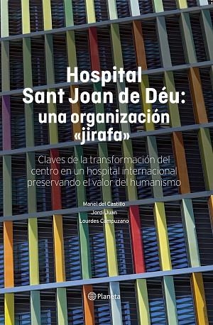 HOSPITAL SANT JOAN DE DÉU: UNA ORGANIZACIÓN "JIRAFA" | 9788408316138 | CASTILLO, MANEL DEL;JUAN, JORDI;CAMPUZANO, LOURDES | Llibreria Drac - Llibreria d'Olot | Comprar llibres en català i castellà online